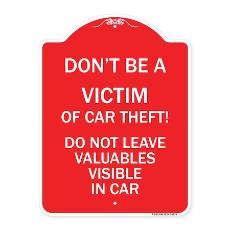 Signmission Dont Be A Victim of Car Theft! Do Not Leave Valuables Visible in Car, Red & White, RW-1824-24133 A-DES-RW-1824-24133